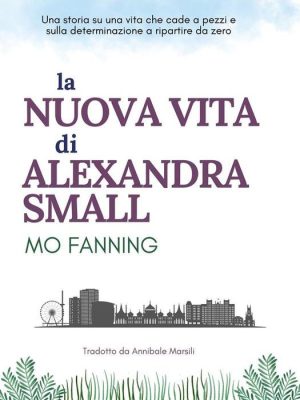 In evidenza - libro tradotto "La Nuova Vita di Alexandra Small"