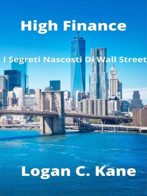 Copertina italiana del libro "High Finance – I segreti nascosti di Wall Street" di Logan C. Kane, tradotto da Annibale Marsili. Vista sullo skyline di Manhattan con il ponte di Brooklyn in primo piano.